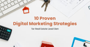 10 Proven Digital Marketing Strategies for Real Estate Lead Gen