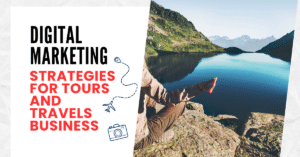 Top Digital Marketing Strategies for Tours and Travels Business to Get More Bookings