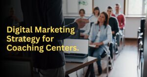 Digital  Marketing strategy for Coaching centers.